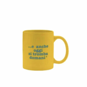 Tazza mug – Stampa "E anche oggi si tromba domani"